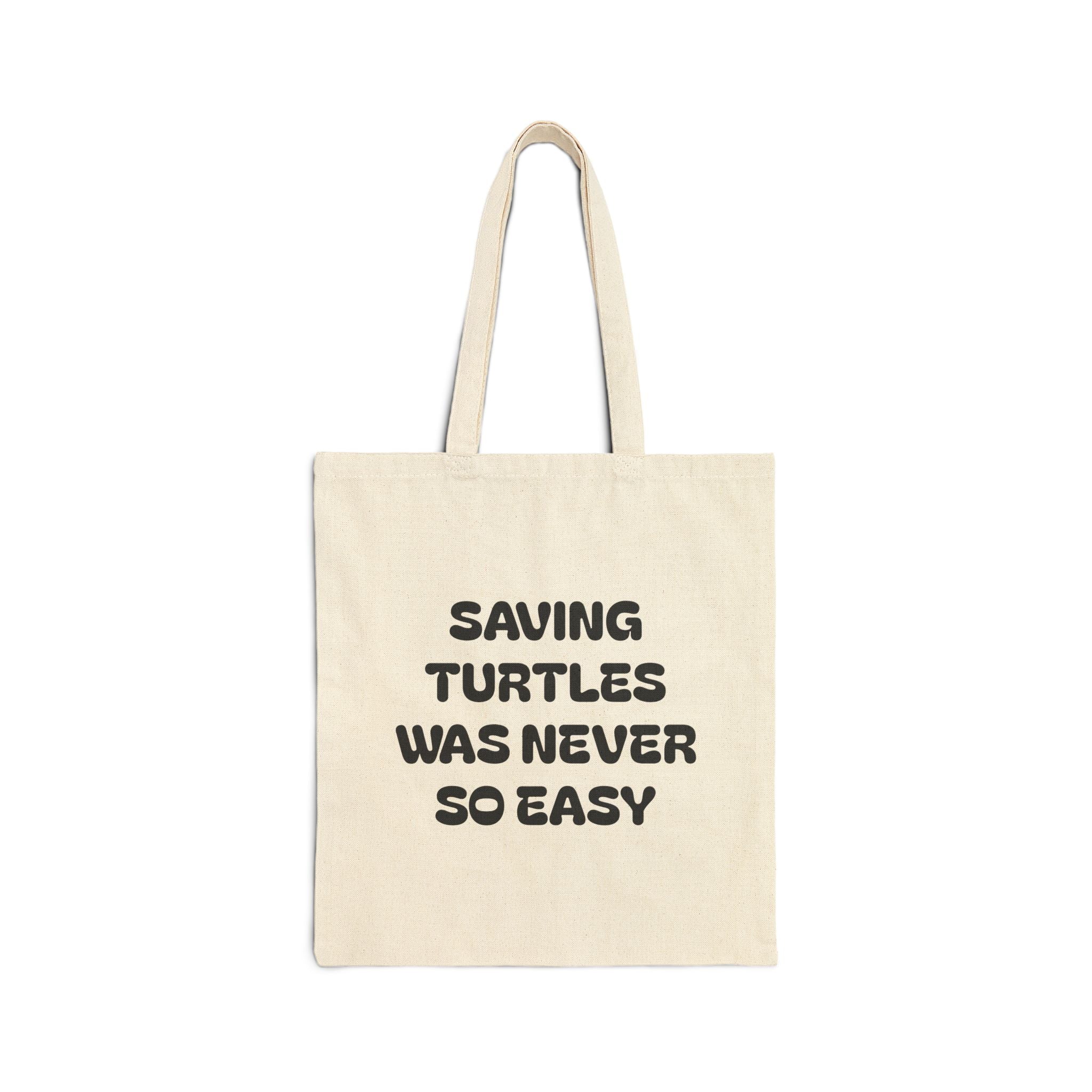 "Saving Turtles Was Never So Easy" Cotton Canvas Tote Bag